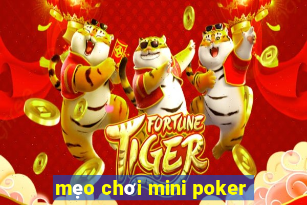 mẹo chơi mini poker