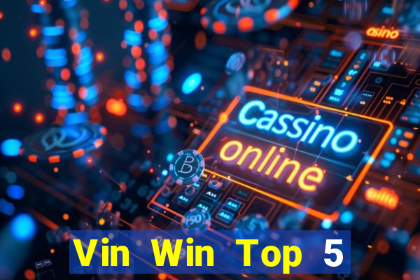 Vin Win Top 5 Game Bài Đổi Thưởng