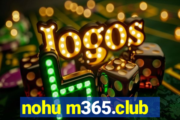 nohu m365.club