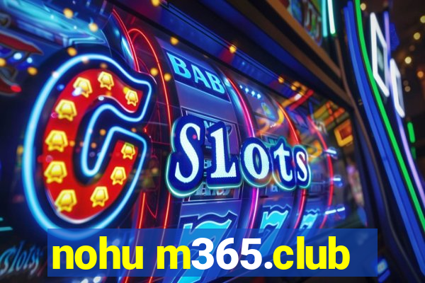 nohu m365.club