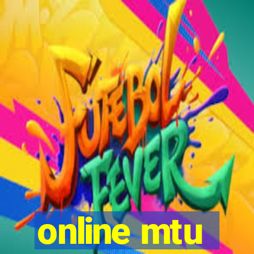 online mtu