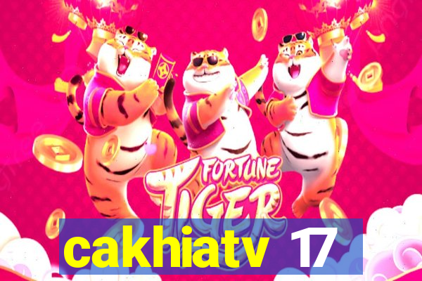 cakhiatv 17