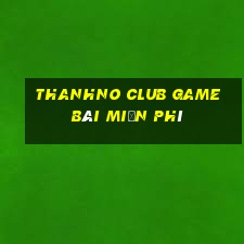 Thanhno Club Game Bài Miễn Phí