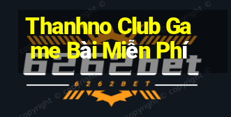 Thanhno Club Game Bài Miễn Phí