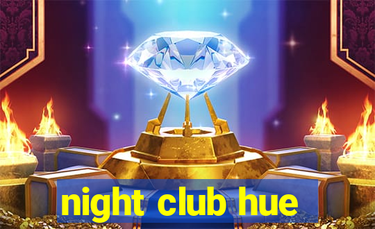 night club hue