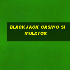 blackjack casino simulator