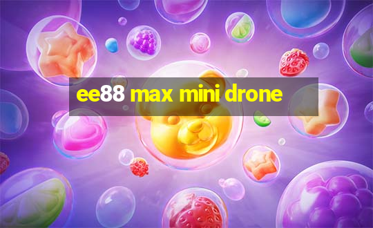 ee88 max mini drone