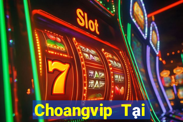 Choangvip Tại Game Bài B52 Đổi Thưởng