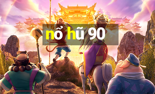 nổ hũ 90