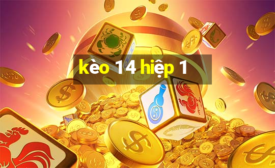 kèo 1 4 hiệp 1