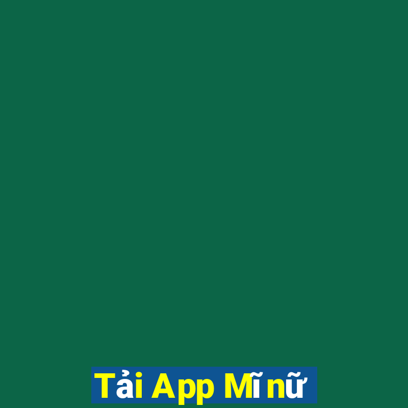 Tải App Mĩnữ