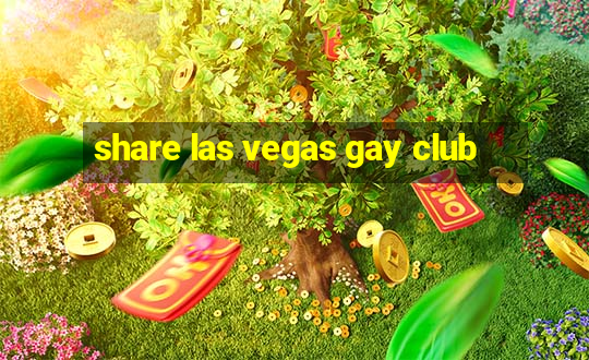 share las vegas gay club