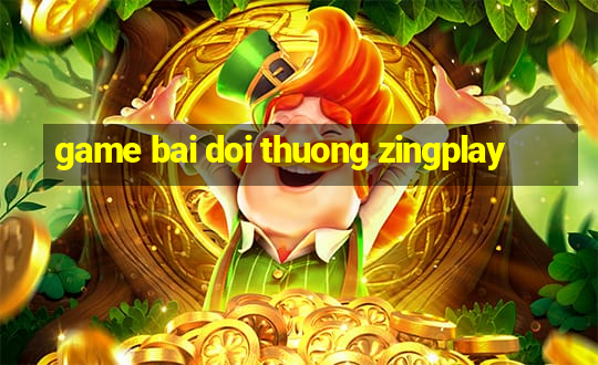 game bai doi thuong zingplay