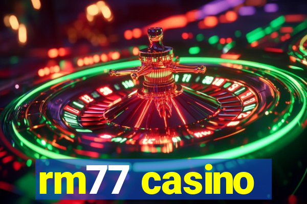 rm77 casino