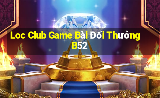 Loc Club Game Bài Đổi Thưởng B52