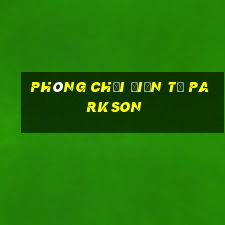 Phòng chơi điện tử Parkson