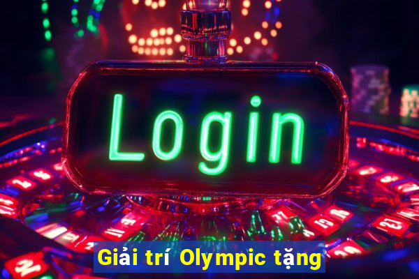 Giải trí Olympic tặng