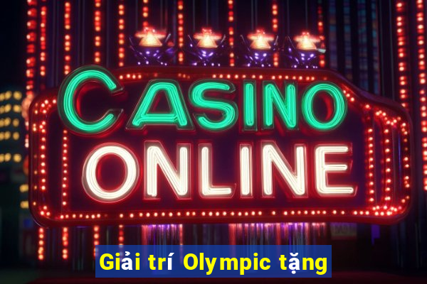 Giải trí Olympic tặng