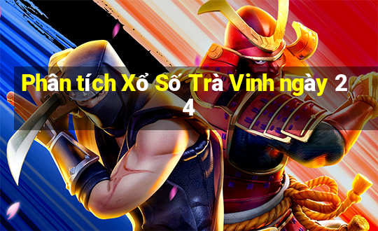 Phân tích Xổ Số Trà Vinh ngày 24