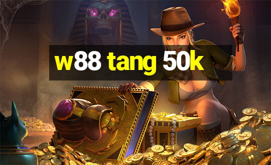 w88 tang 50k