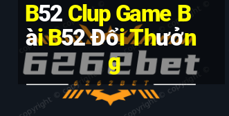 B52 Clup Game Bài B52 Đổi Thưởng