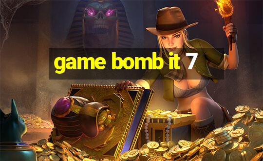 game bomb it 7