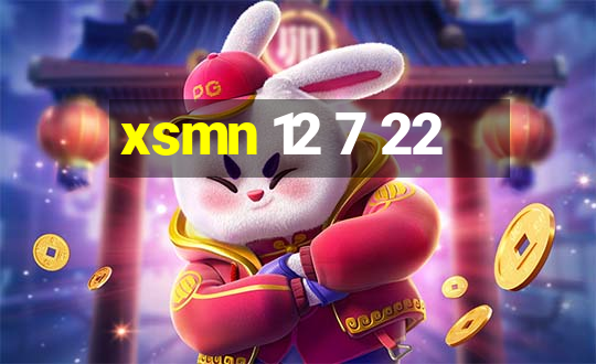 xsmn 12 7 22