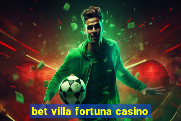 bet villa fortuna casino