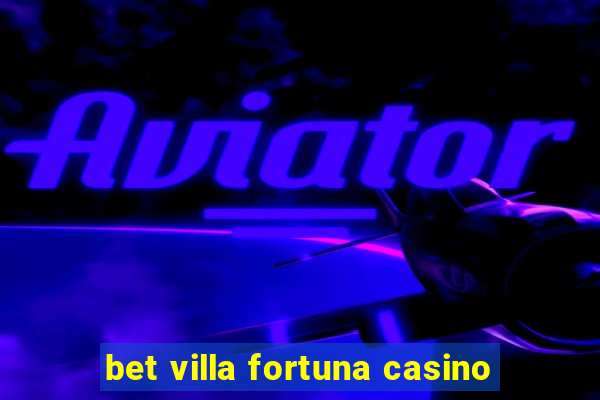 bet villa fortuna casino