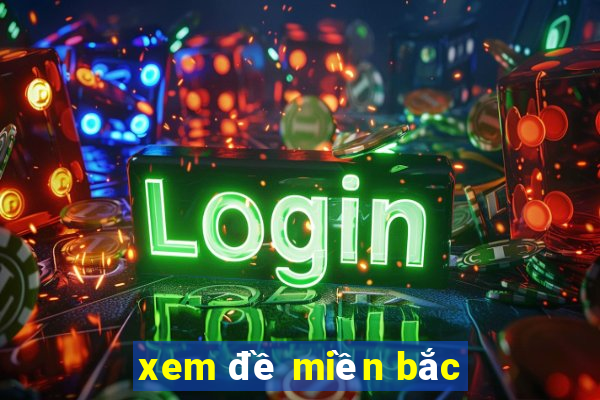 xem đề miền bắc