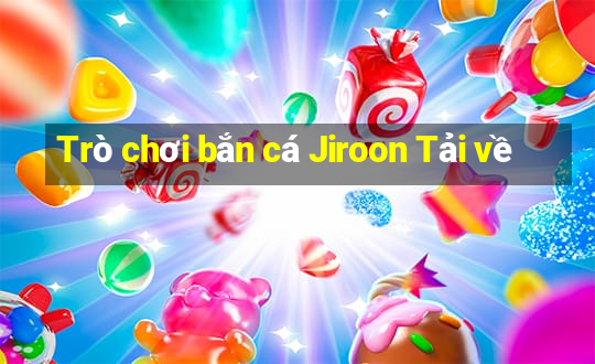 Trò chơi bắn cá Jiroon Tải về