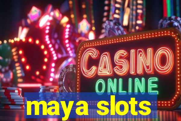 maya slots