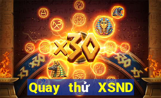 Quay thử XSND ngày 30