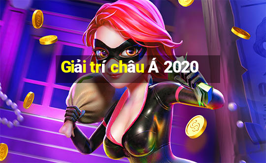 Giải trí châu Á 2020