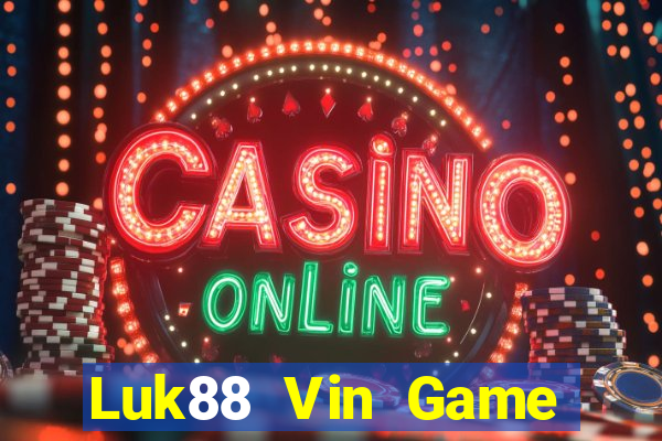 Luk88 Vin Game Bài Miễn Phí