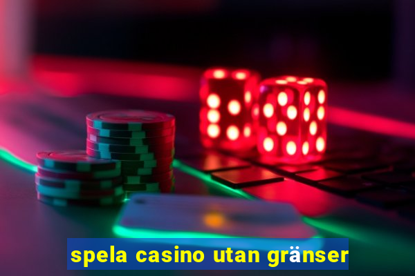 spela casino utan gränser