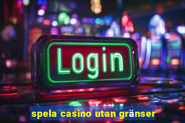 spela casino utan gränser