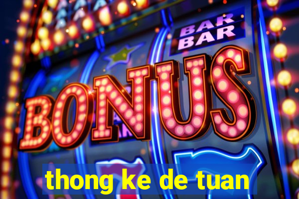 thong ke de tuan