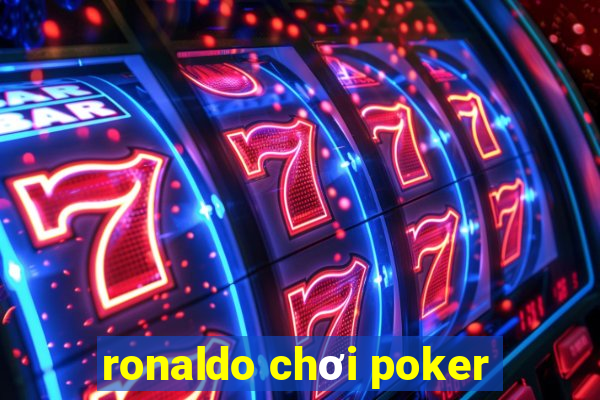 ronaldo chơi poker