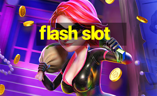 flash slot