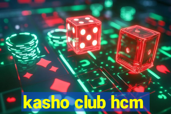 kasho club hcm