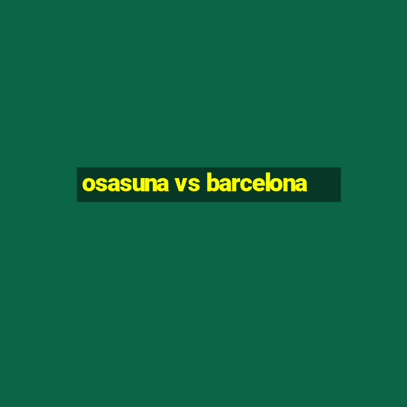 osasuna vs barcelona