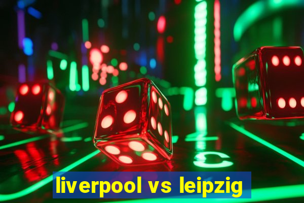 liverpool vs leipzig