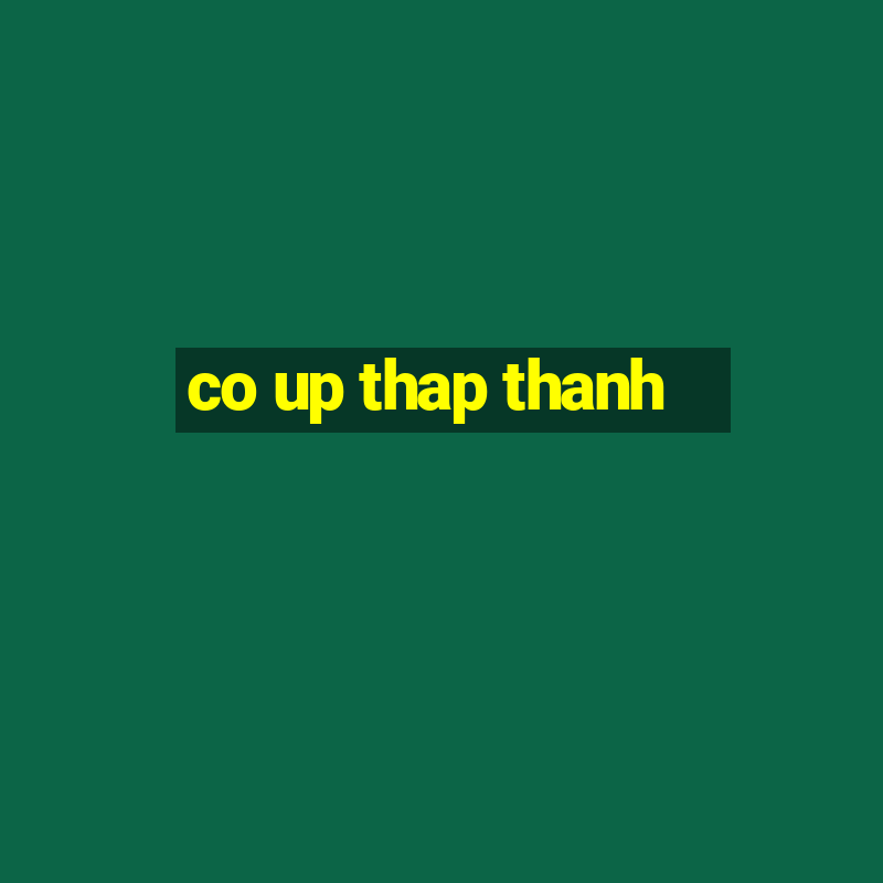 co up thap thanh