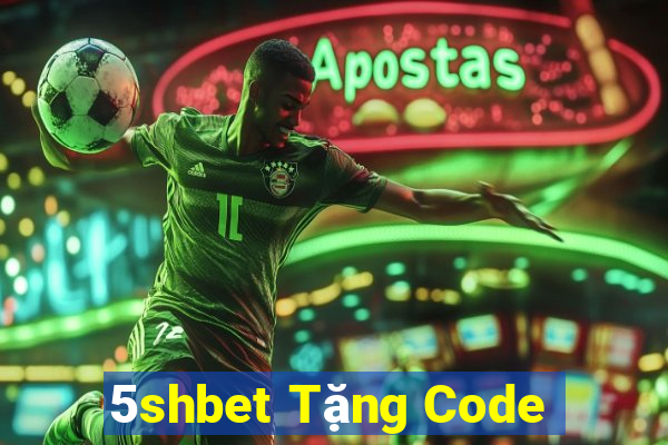 5shbet Tặng Code