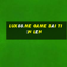 Lux88.Me Game Bài Tiến Lên