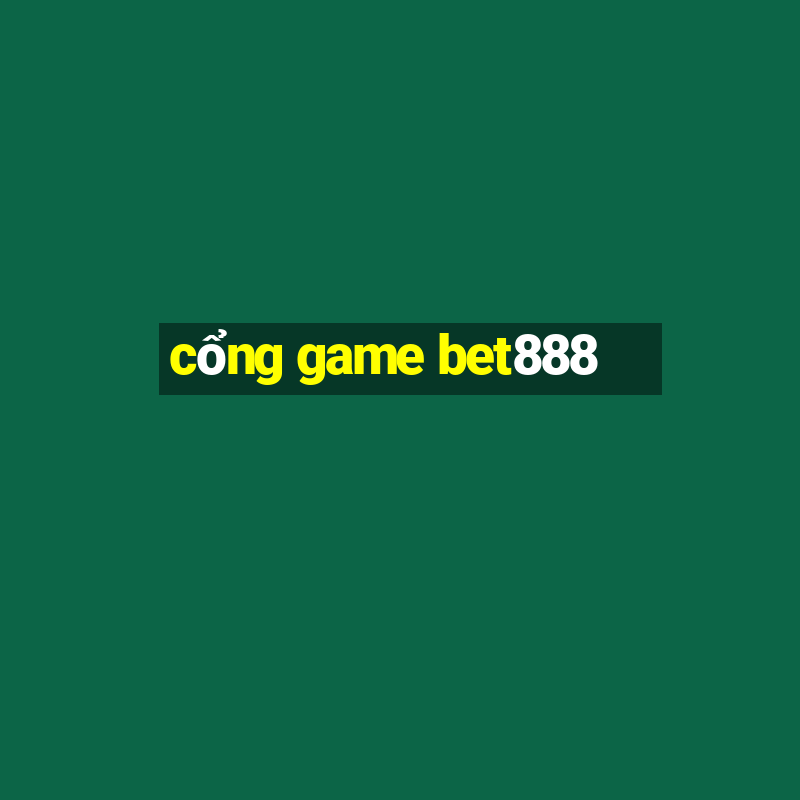 cổng game bet888