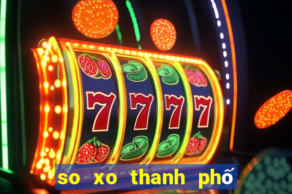 so xo thanh phố hom nay