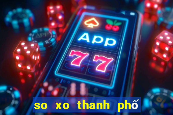 so xo thanh phố hom nay