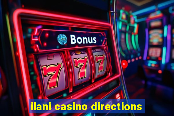 ilani casino directions